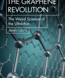 The Graphene Revolution: The weird science of the ultra-thin - Brian Clegg