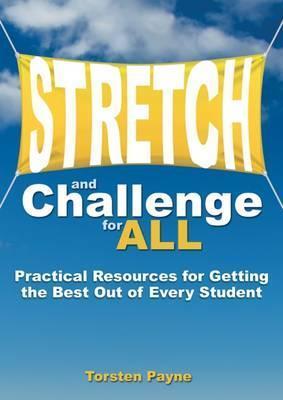Stretch and Challenge for All: Practical Resources for Getting the Best Out of Every Student - Torsten Payne