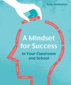 A Mindset for Success: In your classroom and school - Tony Swainston