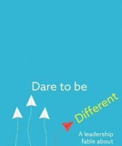 Dare to be Different: A leadership fable about transformational change in schools - Will Ryan