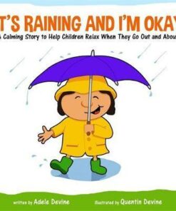 It's Raining and I'm Okay: A Calming Story to Help Children Relax When They Go out and About - Adele Devine