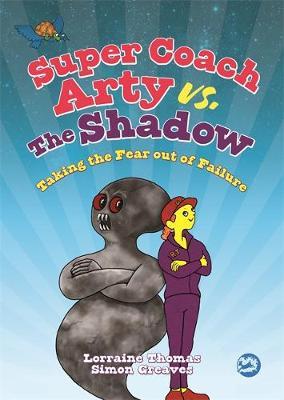 Super Coach Arty vs. The Shadow: Taking the Fear out of Failure - Lorraine Thomas