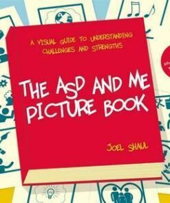 The ASD and Me Picture Book: A Visual Guide to Understanding Challenges and Strengths for Children on the Autism Spectrum - Joel Shaul