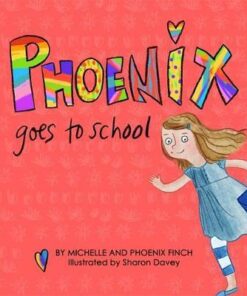 Phoenix Goes to School: A Story to Support Transgender and Gender Diverse Children - Michelle Finch