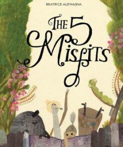 The Five Misfits - Beatrice Alemagna