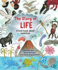 The Story of Life: A First Book about Evolution - Catherine Barr