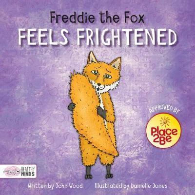 Healthy Minds: Freddie the Fox Feels Frightened 25 Freddie the Fox Feels Frightened - John Wood
