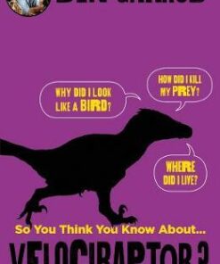 So You Think You Know About Velociraptor? - Ben Garrod