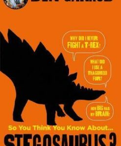 So You Think You Know About Stegosaurus? - Ben Garrod
