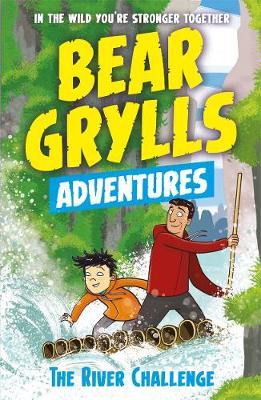 A Bear Grylls Adventure 5: The River Challenge 1 A Bear Grylls Adventure 5: The River Challenge - Bear Grylls