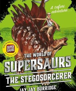Supersaurs 2: The Stegosorcerer - Jay Jay Burridge