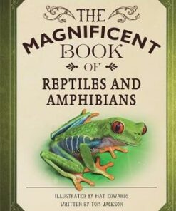 The Magnificent Book of Reptiles and Amphibians - Tom Jackson