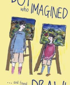 The BOY Who IMAGINED...and Found He Could DRAW! - Ann Onymouse
