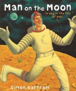 Man on the Moon: a day in the life of Bob - Simon Bartram