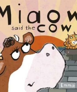 Miaow said the Cow - Emma Dodd