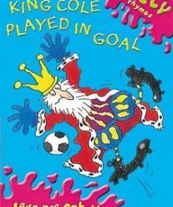 Seriously Silly Rhymes: Old King Cole Played In Goal - Laurence Anholt