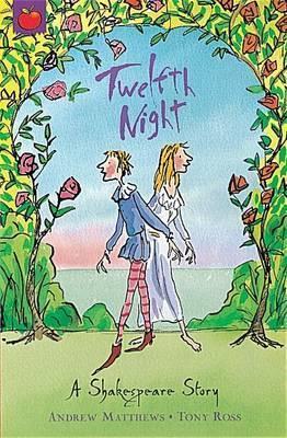 A Shakespeare Story: Twelfth Night - Andrew Matthews