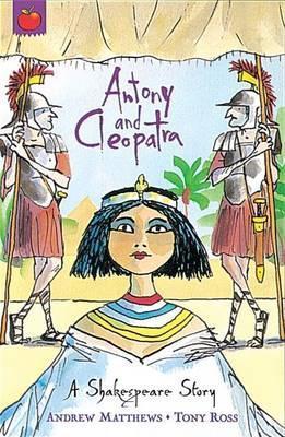 A Shakespeare Story: Antony and Cleopatra - Andrew Matthews