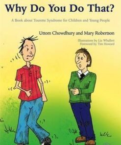 Why Do You Do That?: A Book About Tourette Syndrome for Children and Young People - Uttom Chowdhury