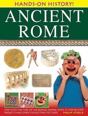 Hands on History: Ancient Rome - Philip Steele