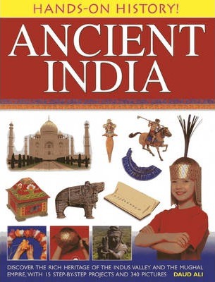 Hands-on History! Ancient India: Discover the Rich Heritage of the Indus Valley and the Mughal Empire