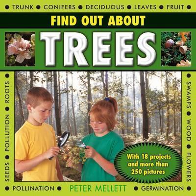 Find Out About Trees: with 18 Projects and More Than 250 Pictures - Peter Mellett