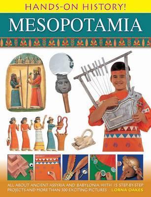 Hands on History! Mesopotamia: All About Ancient Assyria and Babylonia