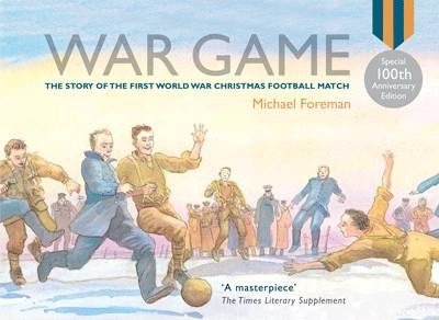 War Game (Special 100th Anniversary of WW1 Ed.) - Michael Foreman