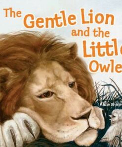 The Gentle Lion and Little Owlet - Alice Shirley