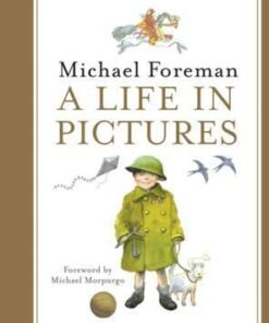 Michael Foreman: A Life in Pictures - Michael Foreman