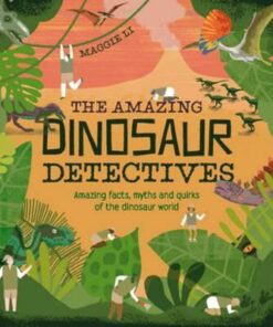 The Amazing Dinosaur Detectives: Amazing facts