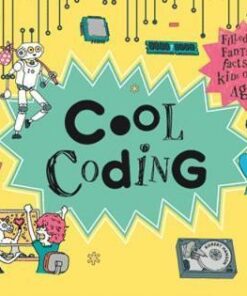 Cool Coding: Filled with Fantastic Facts for Kids of All Ages - Rob Hansen