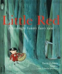 Little Red: A Howlingly Good Fairy Tale with a Twist - Lynn Roberts