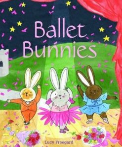 Ballet Bunnies - Lucy Freegard