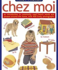 Chez Moi: An Introduction to Commonly Used French Words and Phrases Around the Home - Veronique Leroy-Bennett