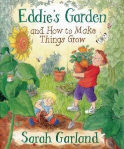 Eddie's Garden: and How to Make Things Grow - Sarah Garland
