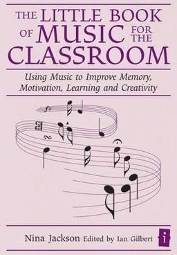 The Little Book of Music for the Classroom: Using Music to Improve Memory