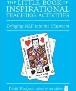 The Little Book of Inspirational Teaching Activities: Bringing NLP into the Classroom - David Hodgson