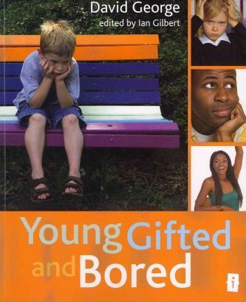 Young Gifted and Bored - David George