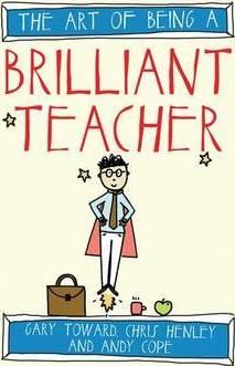 The Art of Being a Brilliant Teacher - Gary Toward