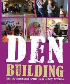 Den Building: Creating imaginative spaces using almost anything - Jane Hewitt