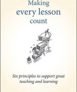 Making Every Lesson Count: Six Principles to Support Great Teaching and Learning - Shaun Allison