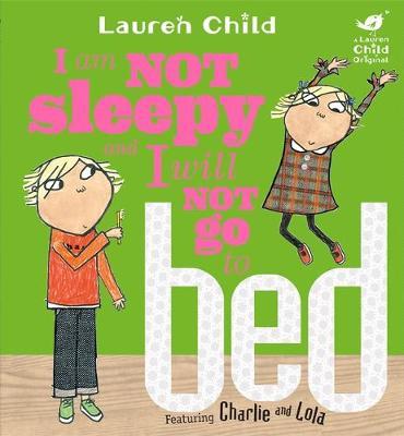 Charlie and Lola: I Am Not Sleepy and I Will Not Go to Bed: Board Book - Lauren Child