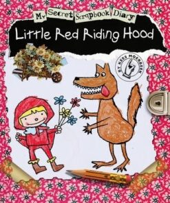 Little Red Riding Hood: My Secret Scrapbook Diary - Kees Moerbeek