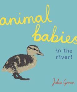 Animal Babies in the river! - Julia Groves