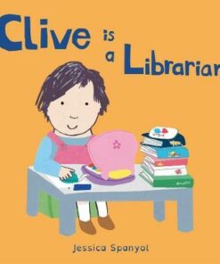 Clive is a Librarian - Jessica Spanyol