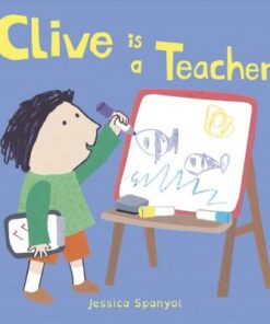 Clive is a Teacher - Jessica Spanyol