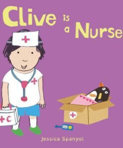 Clive is a Nurse - Jessica Spanyol