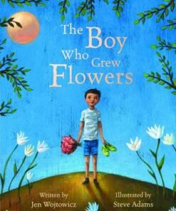 The Boy Who Grew Flowers - Jen Wojtpwocz