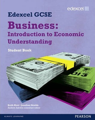 Edexcel GCSE Business: Introduction to Economic Understanding: Unit 5 - Jonathan Shields